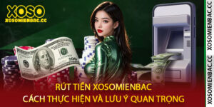 Rút Tiền XoSoMienBac