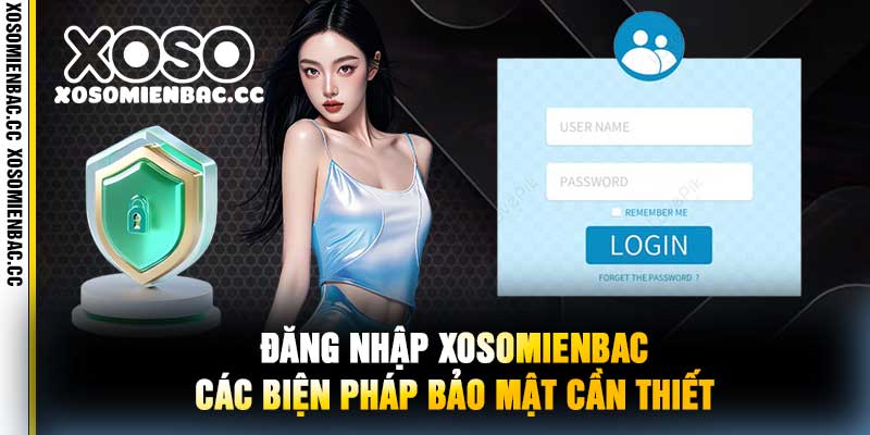 Đăng Nhập xosomienbac Các Biện Pháp Bảo Mật Cần Thiết