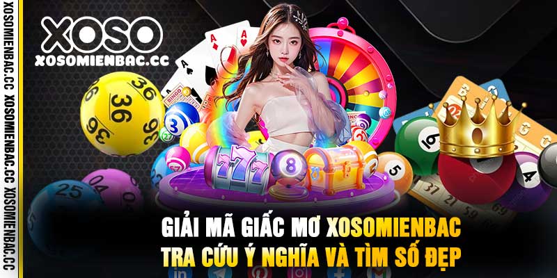 Giải Mã Giấc Mơ xosomienbac Tra Cứu Ý Nghĩa Và Tìm Số Đẹp.jpg