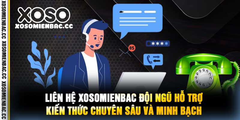 Liên Hệ XoSoMienBac Đội Ngũ Hỗ TrợKiến Thức Chuyên Sâu và Minh Bạch
