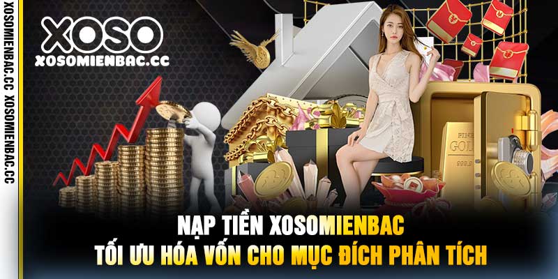 Nạp Tiền XoSoMienBac Tối Ưu Hóa Vốn Cho Mục Đích Phân Tích