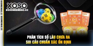 Phân Tích Số Lâu Chưa Ra Soi Cầu Chuẩn Xác Ổn Định.jpg
