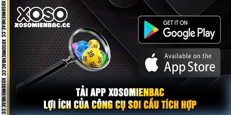 Tải App xosomienbac Lợi Ích Của Công Cụ Soi Cầu Tích Hợp